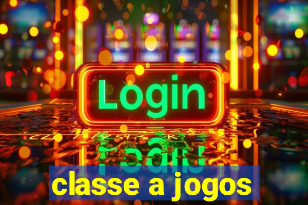 classe a jogos